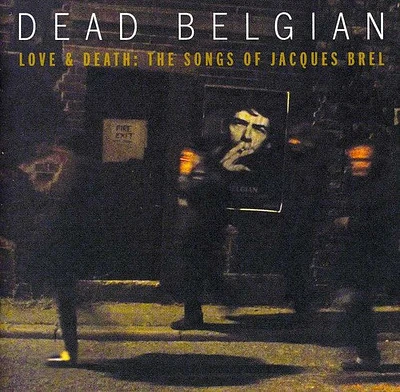 Dead Belgium - Love & Death: The Songs of Jacques Brel