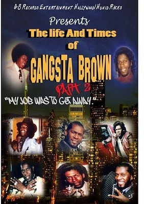 The Life and Times of Gangsta Brown Part II