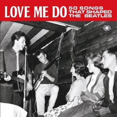 Love Me Do/ Various - Love Me Do: 50 Songs That Shaped the Beatles