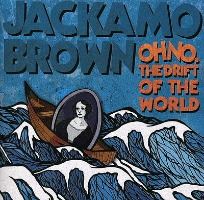 Jackamo Brown - Oh No. The Drift of the World