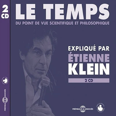 Etienne Klein - Le Temps: Scientifique & Philosophique