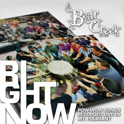 Bear Creek - Right Now: Pow-wow Songs Recorded Live In Mt