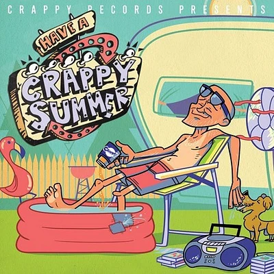 Crappy Records Presents: Have a Crappy Summer - Crappy Records Presents: Have a Crappy Summer