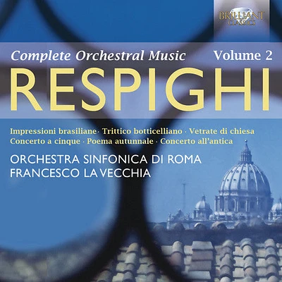 Respighi/ Orchestra Sinfonica Di Roma/ Vecchia - Complete Orchestral Music 2