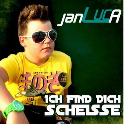 Janluca - Ich Find Dich Scheisse