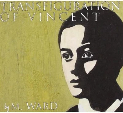 M. Ward - Transfiguration of Vincent