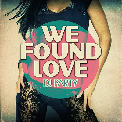 DJ Party - We Found Love