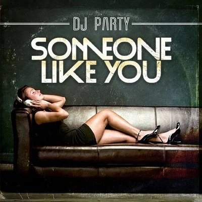 DJ Party - Someone Like You