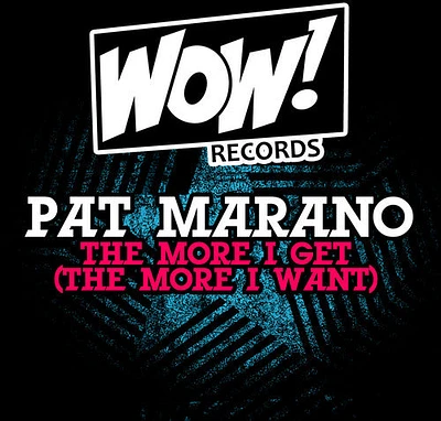 Pat Marano - The More I Get (The More I Want)