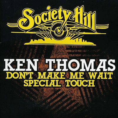 Ken Thomas - Don't Make Me Wait / Special Touch