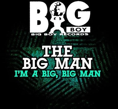 Big Man - I'm a Big Big Man