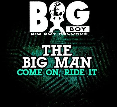 Big Man - Come on Ride It