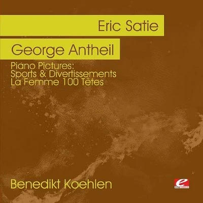 George Antheil - Piano Pictures: Atie Sports & Divertissements