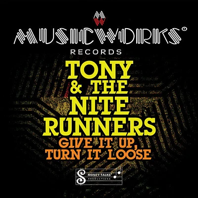 Tony & Nite Runners - Give It Up Turn It Loose