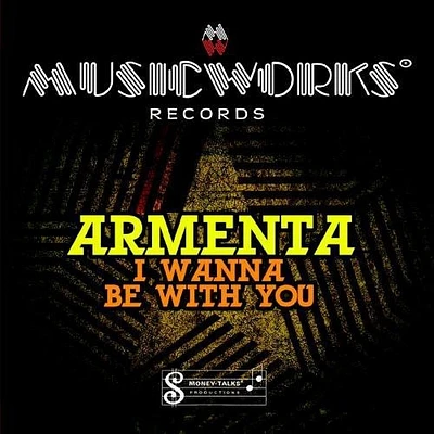 Armenta - I Wanna Be with You