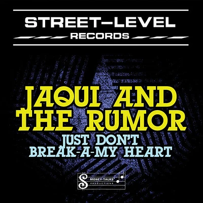 Jaqui & Rumor - Just Don't Break-A-My Heart