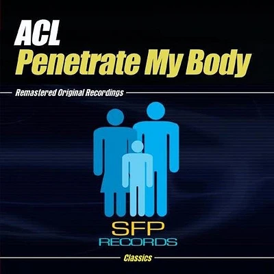 Acl - Penetrate My Body