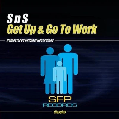 S N S - Get Up & Go to Work