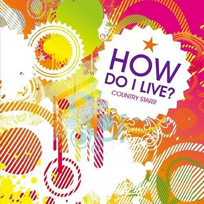 Country Starr - How Do I Live