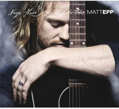 Matt Epp - Never Have I Loved Like This