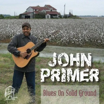 John Primer - Blues on Solid Ground