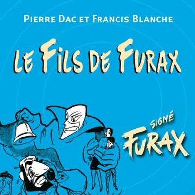 Pierre Dac & Francis Blanche - Le Fils de Furax