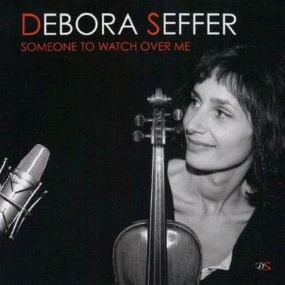 Debora Seffer - Someone to Watch Over Me