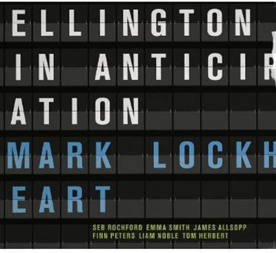 Mark Lockheart - Ellington in Anticipation