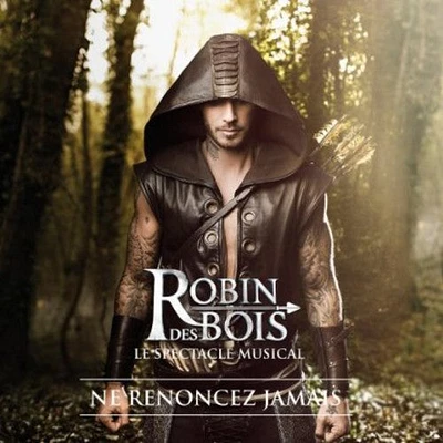 Robin Des Bois Comedie Musicale Robin Des Bois - Robin Des Bois Comedie Musicale Robin Des Bois