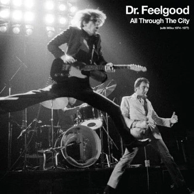 Dr Feelgood - All Through the City (With Wilko 1974 - 1977)