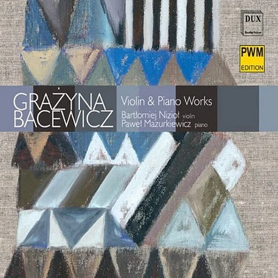 Bacewicz/ Niziol/ Mazurkiewicz - Violin & Piano Works