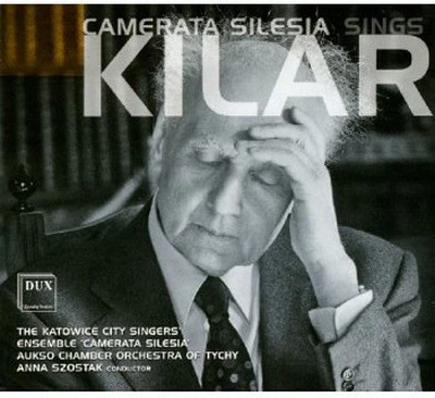 Kilar/ Katowice City Singers/ Szostak - Camerata Silesia Sings Kilar