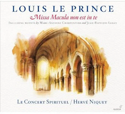 Charpentier/ Le Spirituel/ Niquet - Louis Le Prince Missa MacUla Non Est in Te