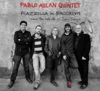 Pablo Aslan - Piazzolla in Brooklyn