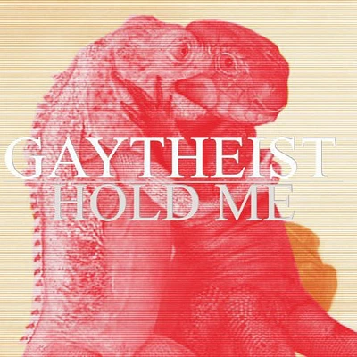 Gaytheist - Hold Me...But Not So Tight