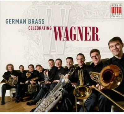 Wagner/ German Brass - German Brass Celebrating Wagner