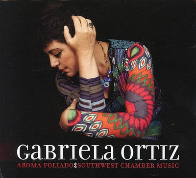 Ortiz/ Southwest Chamber Music/ Ortiz - Aroma Foliado: Southwest Chamber Music