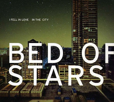 Bed of Stars - I Fell in Love with the City