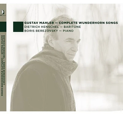 Mahler/ Henschel/ Berezovsky - Complete Wunderhorn Songs