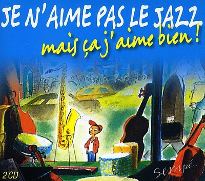 Je N'Aime Pas Le Jazz Mais Ca J'Ai - Je N'aime Pas Le Jazz Mais Ca J'ai