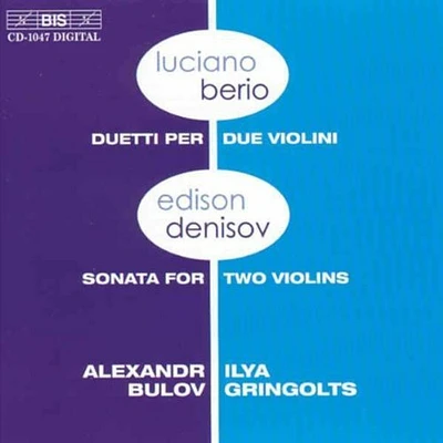 Berio/ Denisov/ Bulov/ Gringolts - Duetti Per Due Violini / Sonata for 2 Violins