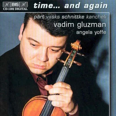 Schnittke/ Part/ Vasks/ Gluzman/ Yoffe - Time & Again