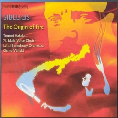 Sibelius/ Hakala/ Nyman/ Lahti Sym/ Vanska - Origin of Fire