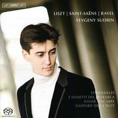 Liszt/ Sudbin - Yevgeny Sudbin Plays Liszt & Ravel & Saint-Saens