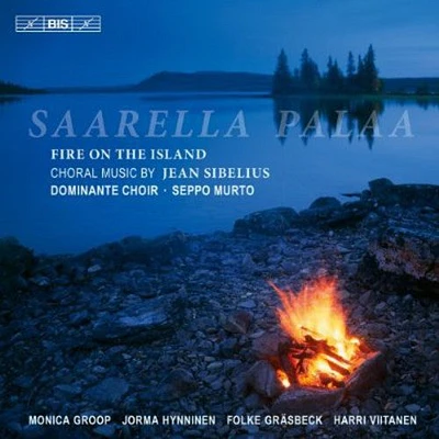 Sibelius/ Dominante Choir/ Seppo Murto/ Groop - Fire on the Island