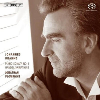 Brahms/ Handel/ Jonathan Plowright - Piano Sonata 3 in F Min Op 5 / Variations & Fugue