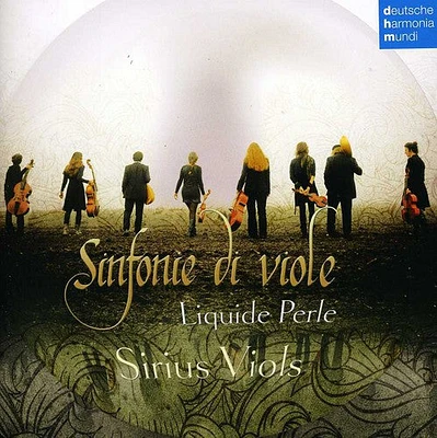 Sirius Viols - Sinfonie Di Viole / Liquide Perle