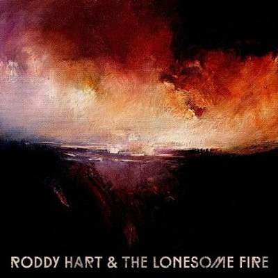 Roddy Hart & the Lonesome Fire - Roddy Hart & the Lonesome Fire