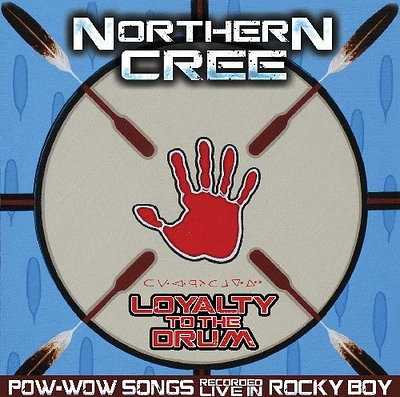 Northern Cree - Loyalty to the Drum: Pow-Wow Songs Recorded Live in Rocky Boy