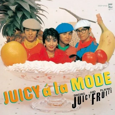 Juicy Fruits - Juicy a la Mode